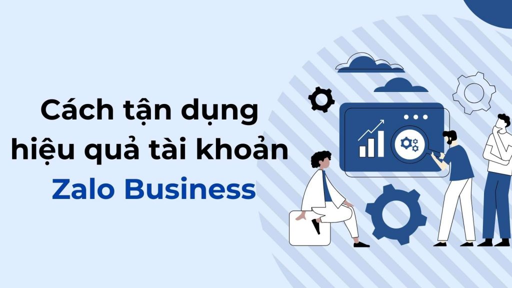 cách tận dụng hiệu quả zalo business 