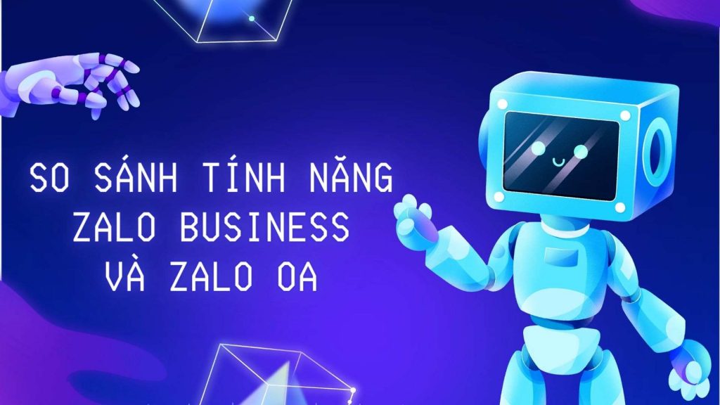 So sánh tinh năng Zalo Business và Zalo OA