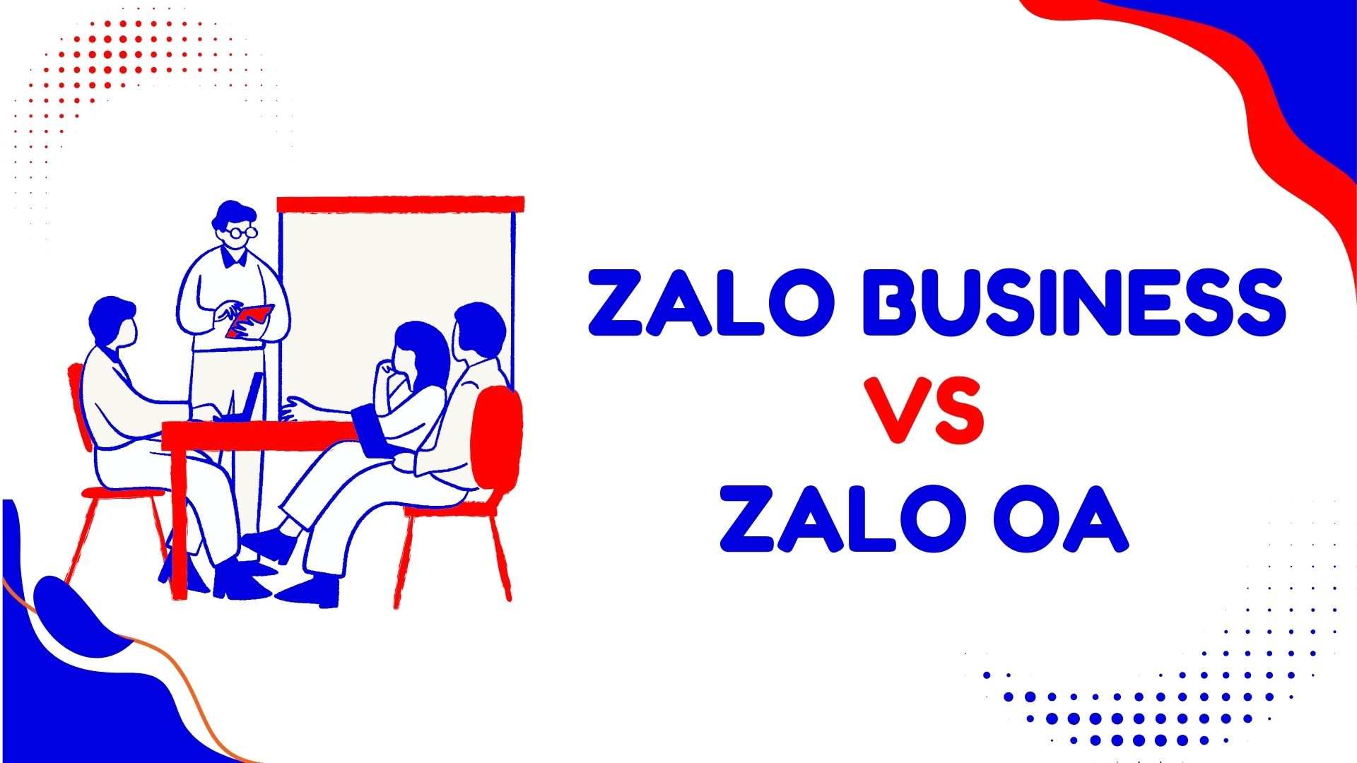 So sánh Zalo Business và Zalo OA