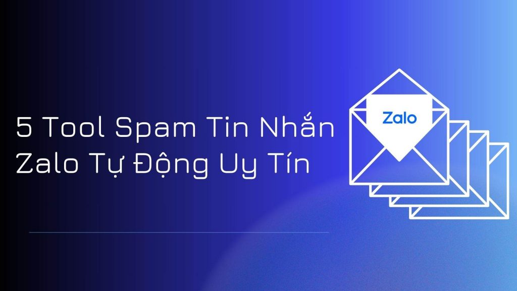 5 tool spam tin nhắn zalo tự đông uy tín