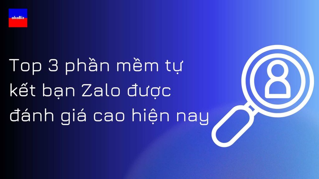Top 3 phần mềm tự kết bạn Zalo được đánh giá cao hi