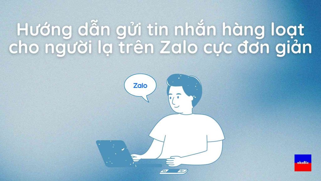 Hướng dẫn gửi tin nhắn hàng loạt cho người lạ trên Zalo cực đơn giản